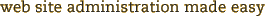 Web Site Administration mMade Easy